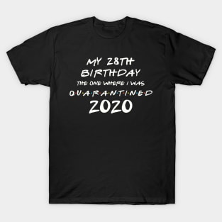 My 28th Birthday In Quarantine T-Shirt